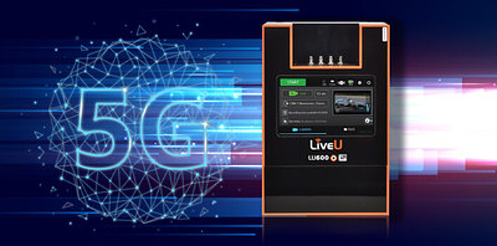 IBC2019: LiveU впервые представит 5G решение для обеспечения потоковой передачи видео